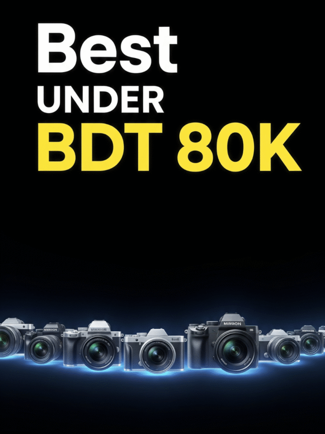 Best Mirrorless Cameras Under BDT 80k in 2025