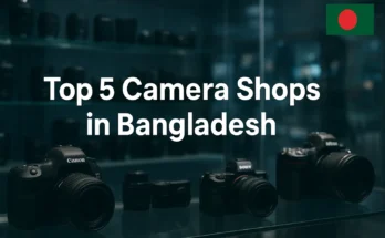 Top 5 Camera Shops in Bangladesh